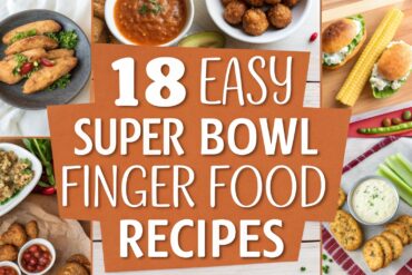 18 Easy Super Bowl Finger Food Recipes