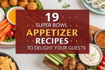 19 Super Bowl Appetizer Recipes to Delight Your Guests